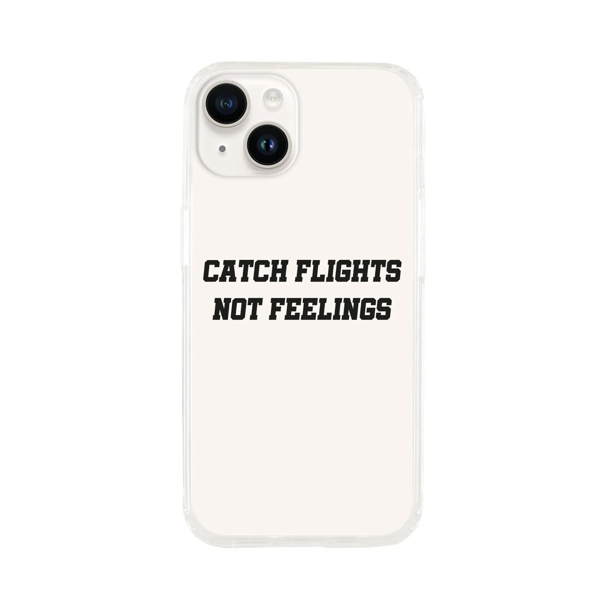 Catch Flights Not Feelings Phone Case